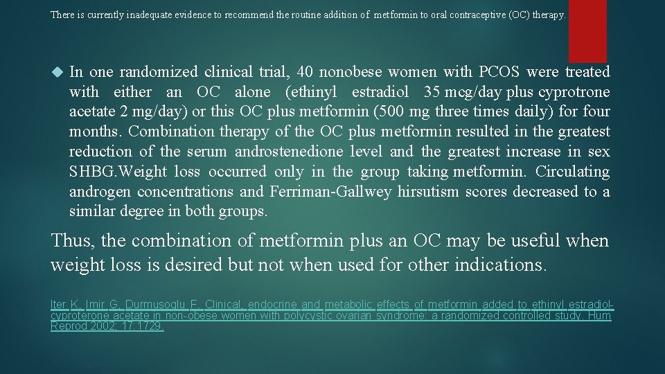 There is currently inadequate evidence to recommend the routine addition of metformin to oral