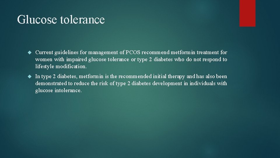 Glucose tolerance Current guidelines for management of PCOS recommend metformin treatment for women with