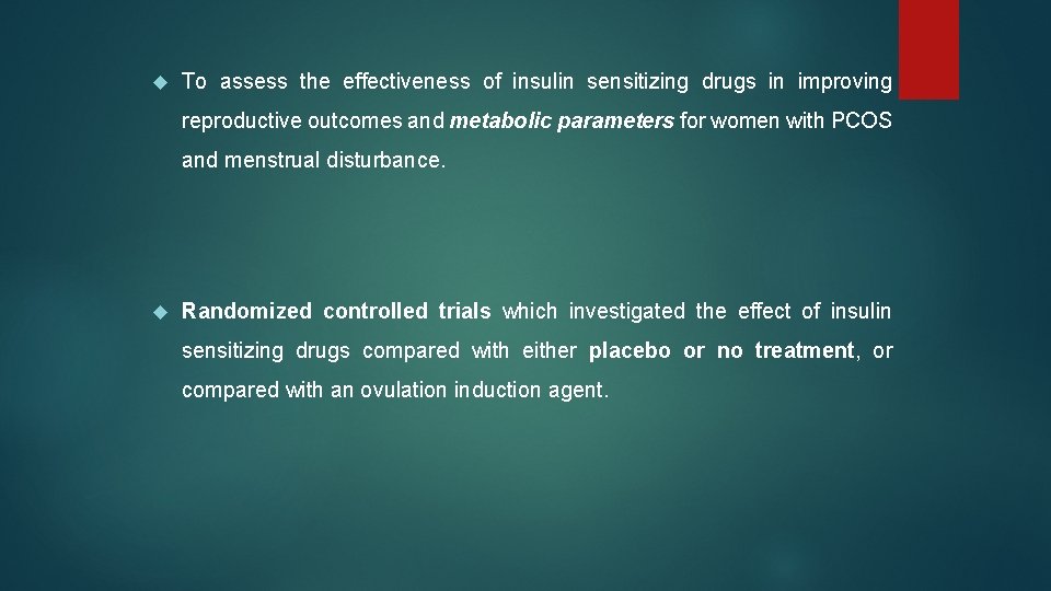  To assess the effectiveness of insulin sensitizing drugs in improving reproductive outcomes and