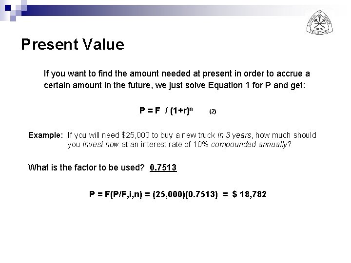 Present Value If you want to find the amount needed at present in order