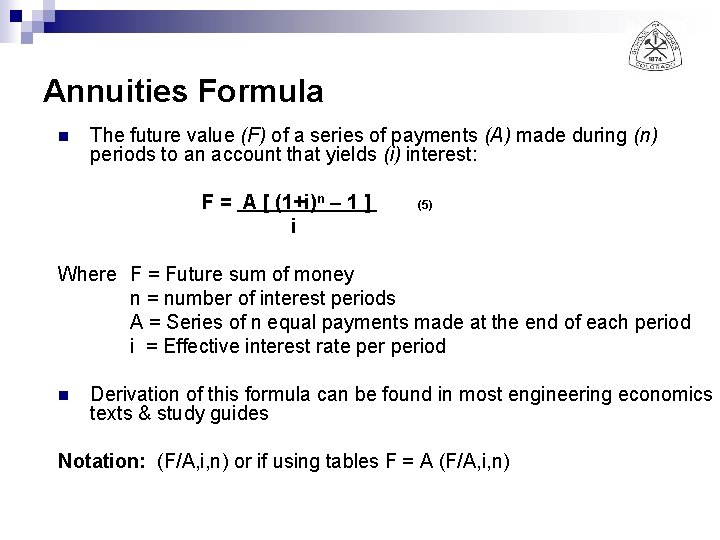 Annuities Formula n The future value (F) of a series of payments (A) made