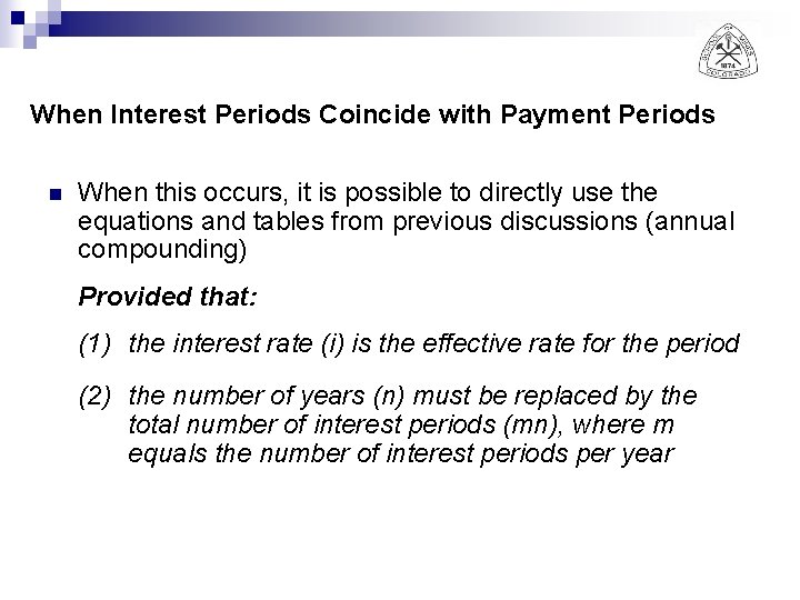 When Interest Periods Coincide with Payment Periods n When this occurs, it is possible