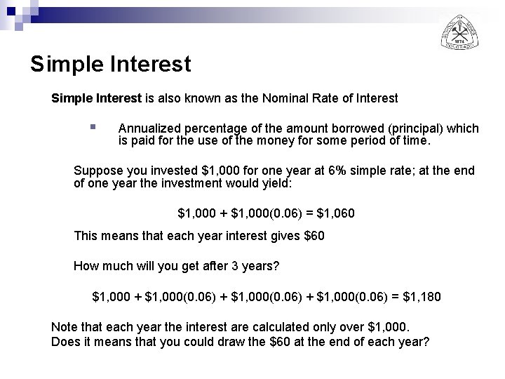 Simple Interest is also known as the Nominal Rate of Interest § Annualized percentage