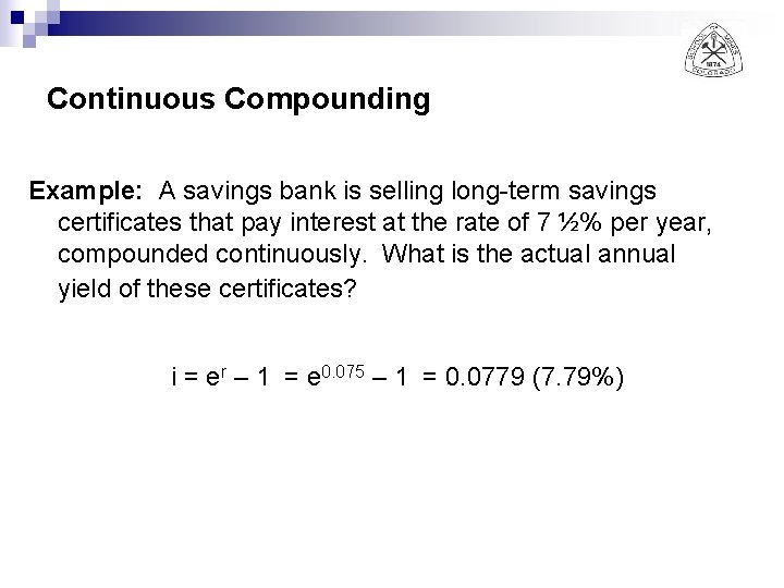 Continuous Compounding Example: A savings bank is selling long-term savings certificates that pay interest