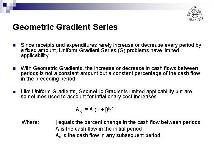 Geometric Gradient Series n Since receipts and expenditures rarely increase or decrease every period