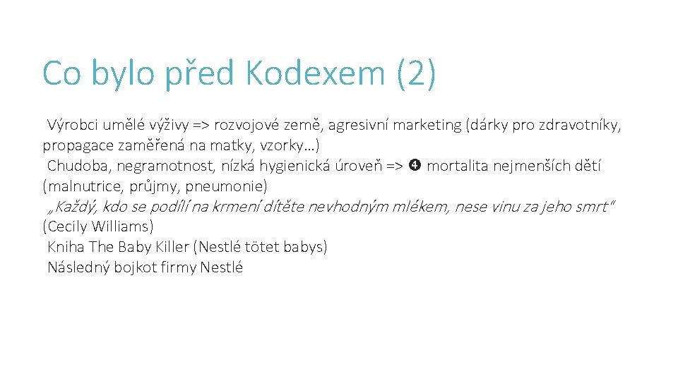 Co bylo před Kodexem (2) Výrobci umělé výživy => rozvojové země, agresivní marketing (dárky Co bylo před Kodexem (2) Výrobci umělé výživy => rozvojové země, agresivní marketing (dárky