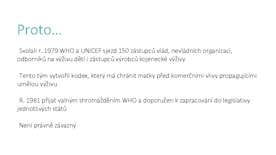 Proto… Svolali r. 1979 WHO a UNICEF sjezd 150 zástupců vlád, nevládních organizací, odborníků