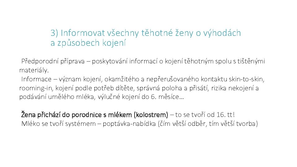 3) Informovat všechny těhotné ženy o výhodách a způsobech kojení Předporodní příprava – poskytování