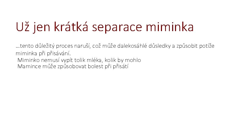 Už jen krátká separace miminka …tento důležitý proces naruší, což může dalekosáhlé důsledky a