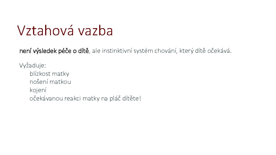 Vztahová vazba není výsledek péče o dítě, ale instinktivní systém chování, který dítě očekává.