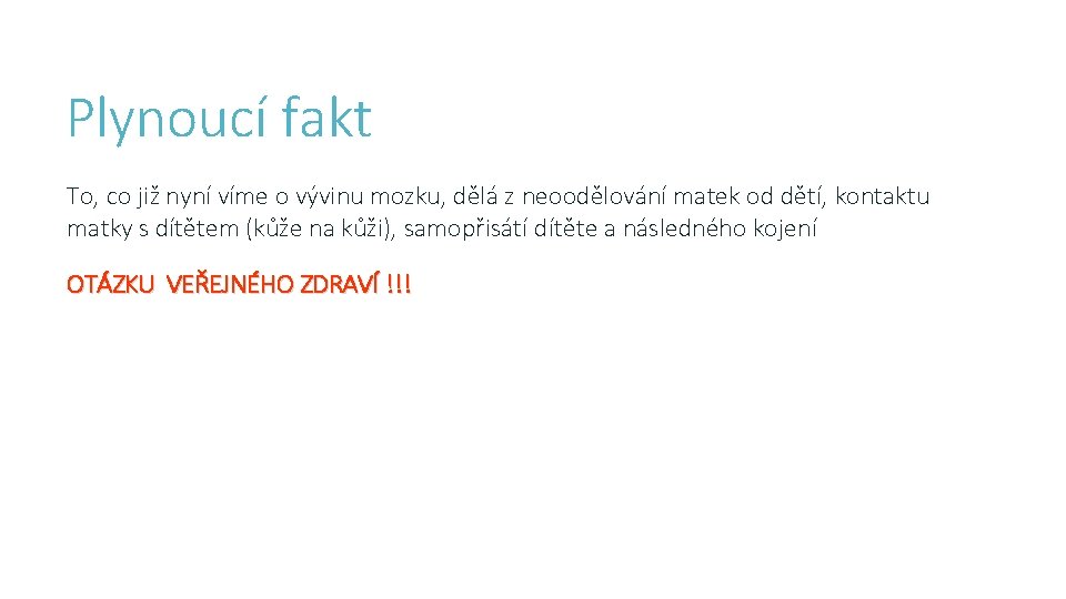 Plynoucí fakt To, co již nyní víme o vývinu mozku, dělá z neoodělování matek Plynoucí fakt To, co již nyní víme o vývinu mozku, dělá z neoodělování matek