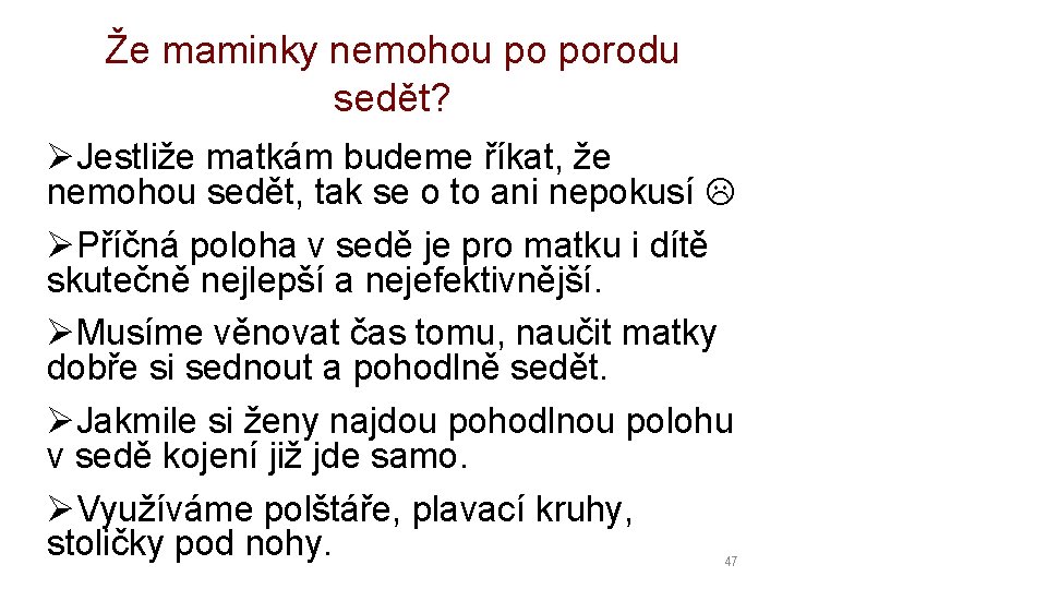 Že maminky nemohou po porodu sedět? ØJestliže matkám budeme říkat, že nemohou sedět, tak