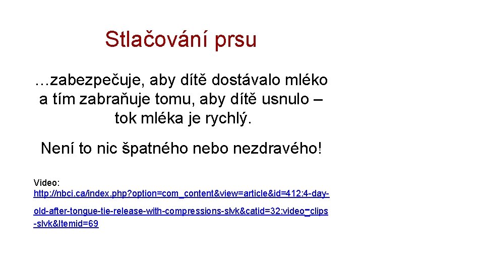 Stlačování prsu …zabezpečuje, aby dítě dostávalo mléko a tím zabraňuje tomu, aby dítě usnulo