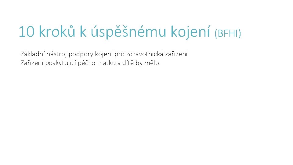 10 kroků k úspěšnému kojení (BFHI) Základní nástroj podpory kojení pro zdravotnická zařízení Zařízení