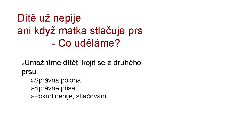 Dítě už nepije ani když matka stlačuje prs - Co uděláme? Umožníme dítěti kojit