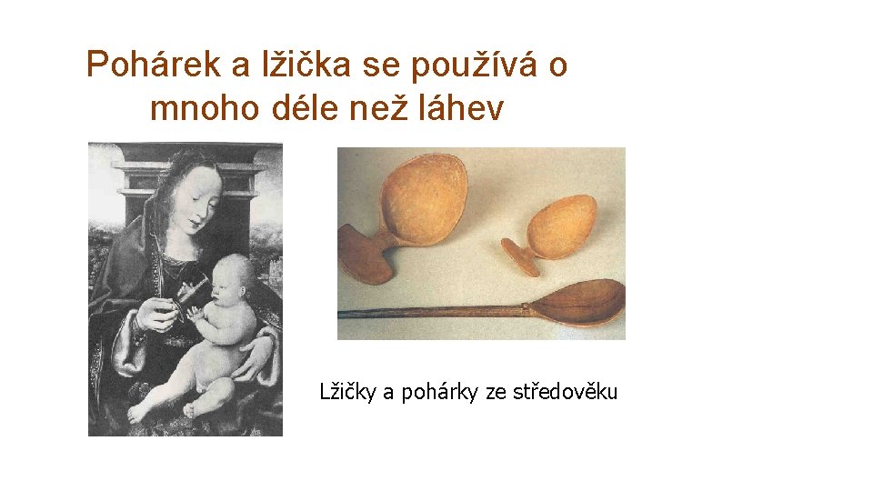 Pohárek a lžička se používá o mnoho déle než láhev Lžičky a pohárky ze Pohárek a lžička se používá o mnoho déle než láhev Lžičky a pohárky ze