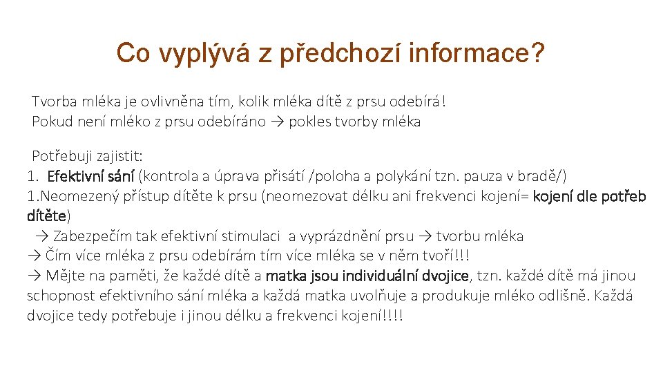 Co vyplývá z předchozí informace? Tvorba mléka je ovlivněna tím, kolik mléka dítě z