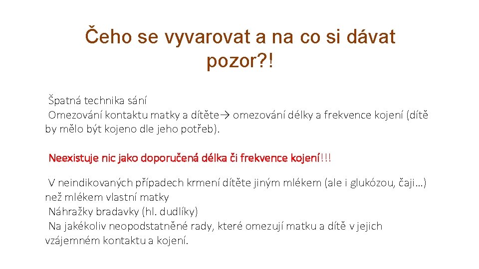 Čeho se vyvarovat a na co si dávat pozor? ! Špatná technika sání Omezování Čeho se vyvarovat a na co si dávat pozor? ! Špatná technika sání Omezování