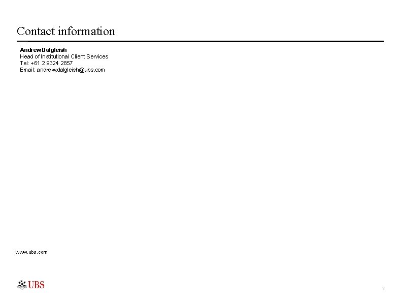 Contact information Andrew Dalgleish Head of Institutional Client Services Tel: +61 2 9324 2857