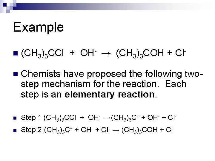 Example n (CH 3)3 CCl + OH- → (CH 3)3 COH + Cl- n Example n (CH 3)3 CCl + OH- → (CH 3)3 COH + Cl- n
