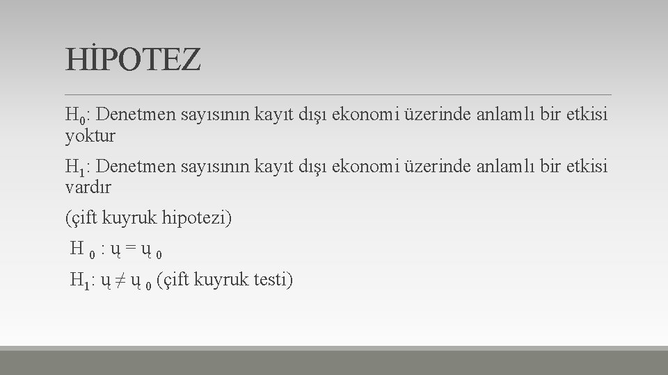 HİPOTEZ H 0: Denetmen sayısının kayıt dışı ekonomi üzerinde anlamlı bir etkisi yoktur H