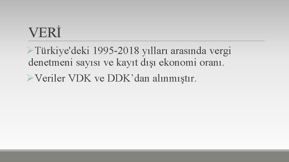 VERİ ØTürkiye'deki 1995 -2018 yılları arasında vergi denetmeni sayısı ve kayıt dışı ekonomi oranı.