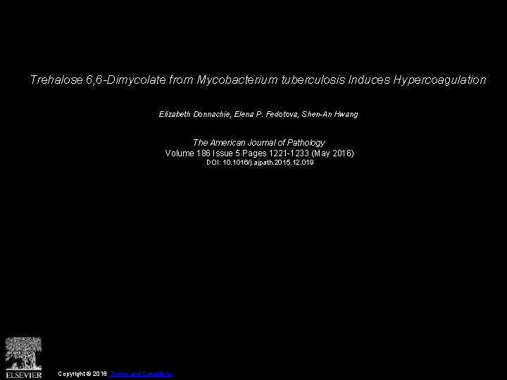 Trehalose 6, 6 -Dimycolate from Mycobacterium tuberculosis Induces Hypercoagulation Elizabeth Donnachie, Elena P. Fedotova,