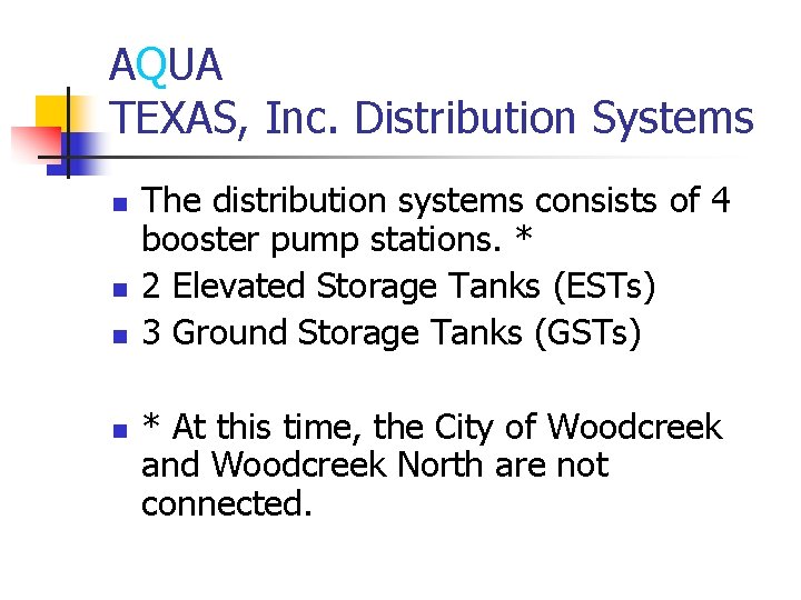 AQUA TEXAS, Inc. Distribution Systems n n The distribution systems consists of 4 booster