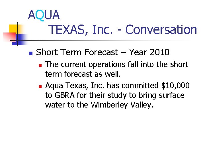 AQUA TEXAS, Inc. - Conversation n Short Term Forecast – Year 2010 n n