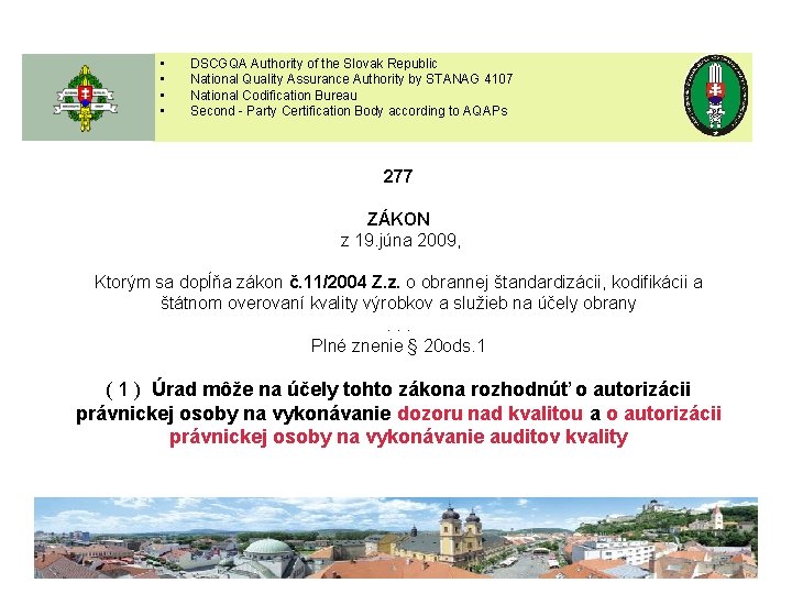 • • DSCGQA Authority of the Slovak Republic National Quality Assurance Authority by • • DSCGQA Authority of the Slovak Republic National Quality Assurance Authority by