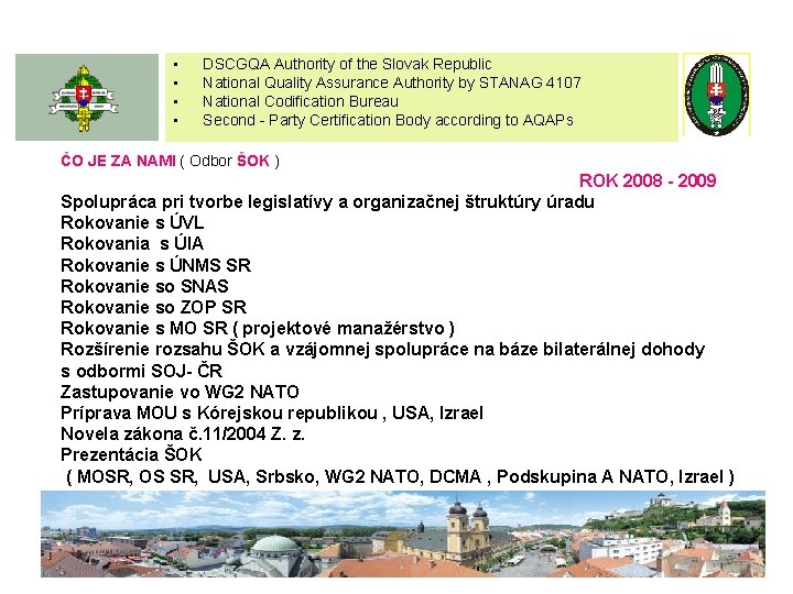  • • DSCGQA Authority of the Slovak Republic National Quality Assurance Authority by