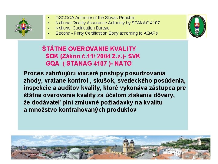  • • DSCGQA Authority of the Slovak Republic National Quality Assurance Authority by