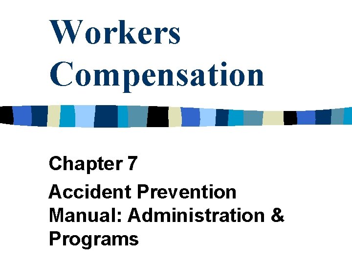 Workers Compensation Chapter 7 Accident Prevention Manual: Administration & Programs 