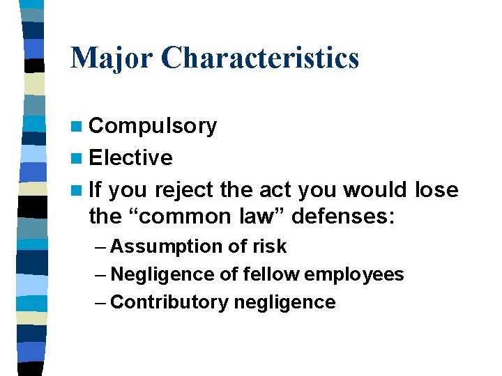 Major Characteristics n Compulsory n Elective n If you reject the act you would