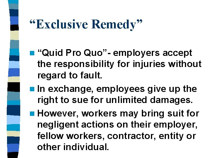 “Exclusive Remedy” n “Quid Pro Quo”- employers accept the responsibility for injuries without regard