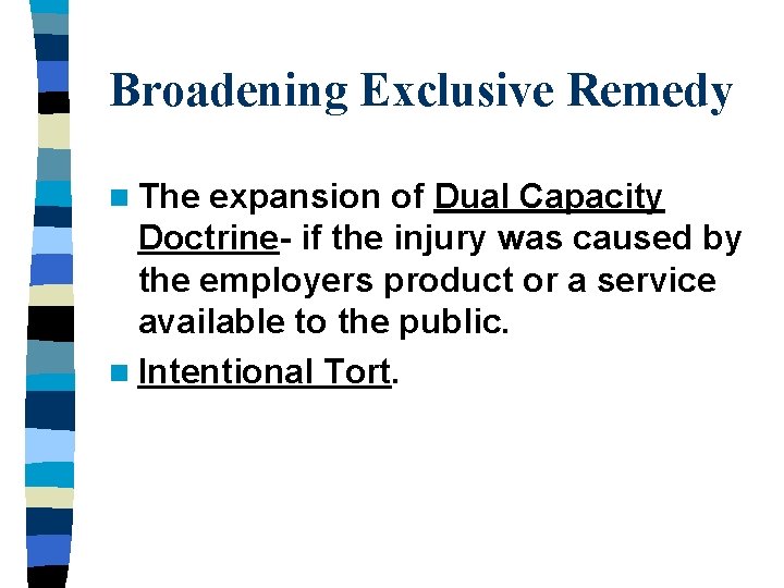 Broadening Exclusive Remedy n The expansion of Dual Capacity Doctrine- if the injury was