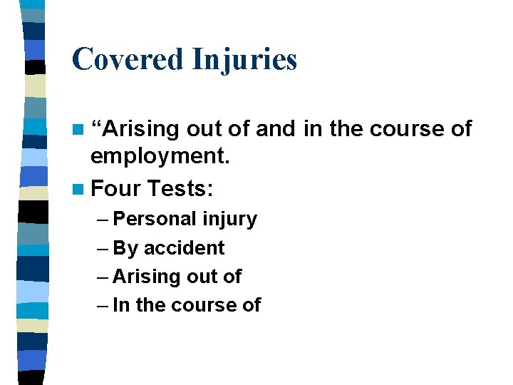 Covered Injuries n “Arising out of and in the course of employment. n Four