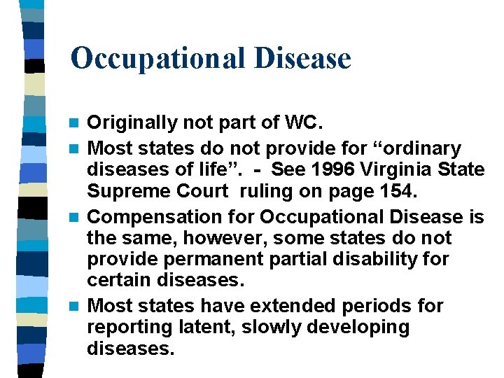 Occupational Disease Originally not part of WC. n Most states do not provide for