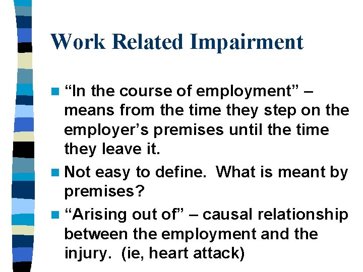 Work Related Impairment n “In the course of employment” – means from the time