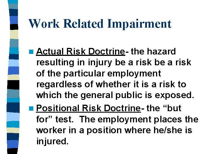 Work Related Impairment n Actual Risk Doctrine- the hazard resulting in injury be a