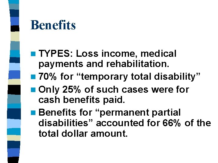 Benefits n TYPES: Loss income, medical payments and rehabilitation. n 70% for “temporary total