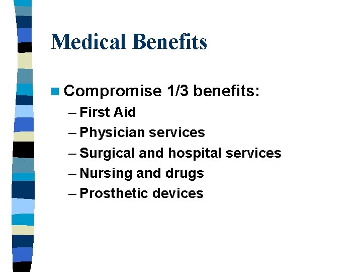 Medical Benefits n Compromise 1/3 benefits: – First Aid – Physician services – Surgical