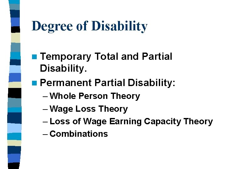 Degree of Disability n Temporary Total and Partial Disability. n Permanent Partial Disability: –