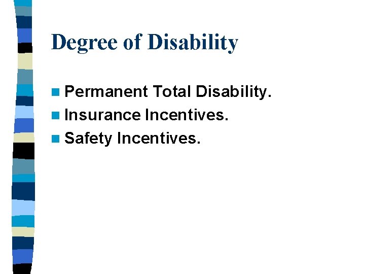 Degree of Disability n Permanent Total Disability. n Insurance Incentives. n Safety Incentives. 