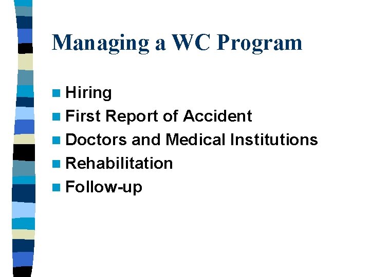 Managing a WC Program n Hiring n First Report of Accident n Doctors and