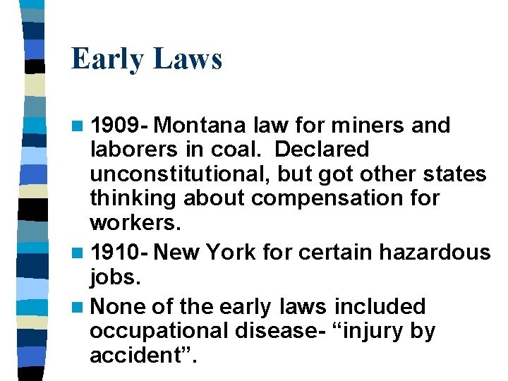 Early Laws n 1909 - Montana law for miners and laborers in coal. Declared