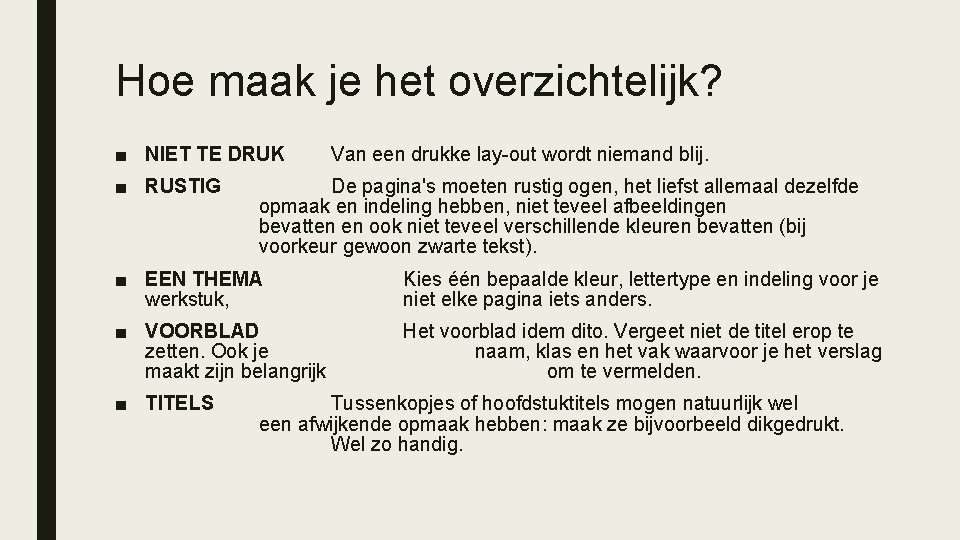 Hoe maak je het overzichtelijk? ■ NIET TE DRUK ■ RUSTIG Van een drukke