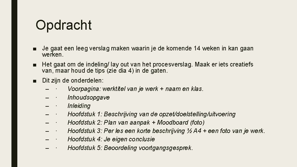 Opdracht ■ Je gaat een leeg verslag maken waarin je de komende 14 weken