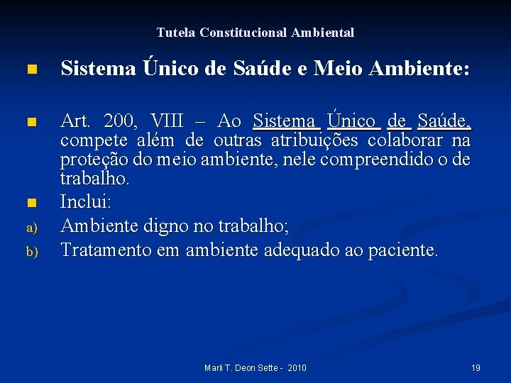 Tutela Constitucional Ambiental n Sistema Único de Saúde e Meio Ambiente: n Art. 200,