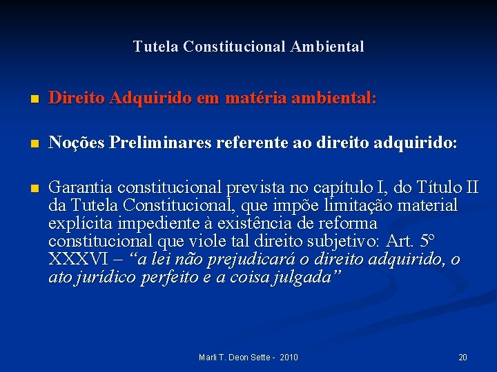 Tutela Constitucional Ambiental n Direito Adquirido em matéria ambiental: n Noções Preliminares referente ao